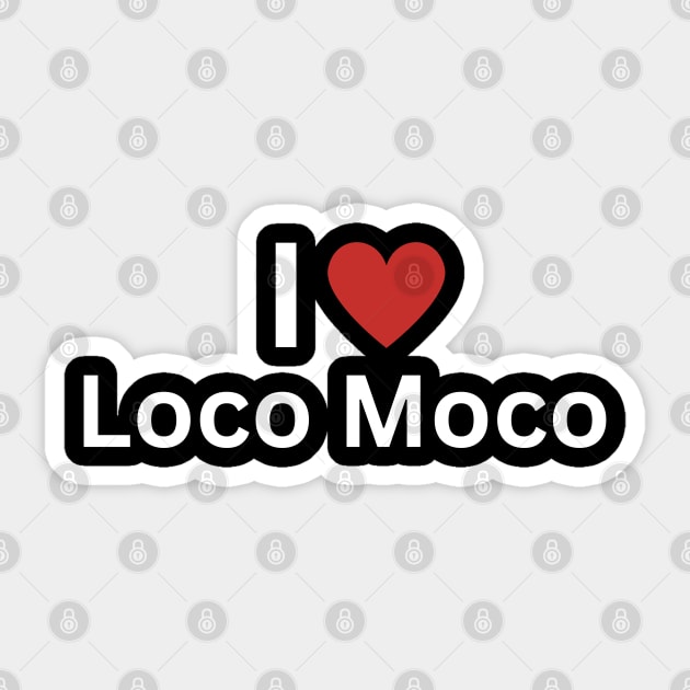 I Love Loco Moco Sticker by Hayden Mango Collective 